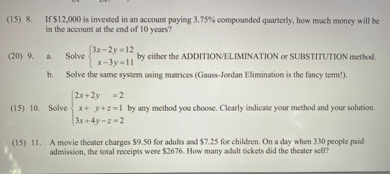 (15) 8. If $12,000 is invested in an account paying 3.75% compounded quarterly, how much money will be in the account at the