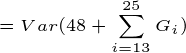 \tiny =Var(48+\sum_{i=13}^{25}G_i)
