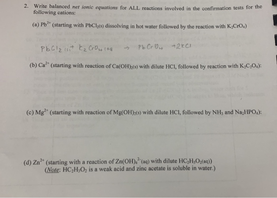 Write balanced net ionic equations for ALL reactions involved in the confirmation tests for the following cations: 2. (a) Pb