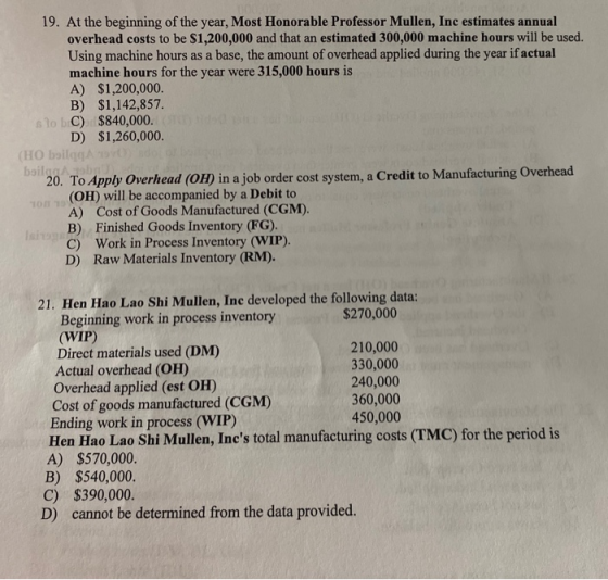 19. At the beginning of the year, Most Honorable Professor Mullen, Inc estimates annual overhead costs to be $1,200,000 and t
