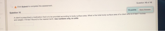 Question 10 of 10 > Click Submit to complete this assessment Question 10 10 points Save Answer A client is prescribed a medic