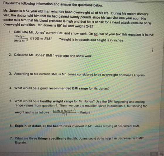 Review the following information and answer the questions below. Mr. Jones is a 57 year old man who has been overweight all o
