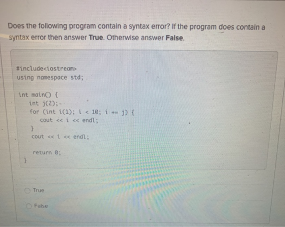 Does the following program contain a syntax error? If the program does contain a syntax error then answer True. Otherwise ans