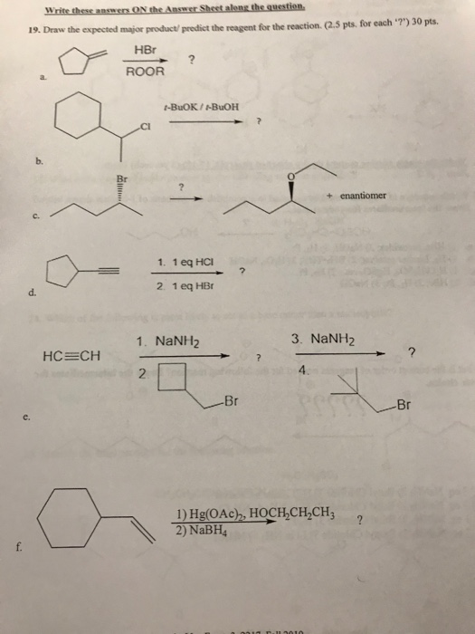 Write these answers On the Answer Sheet along the question, 19. Draw the expected major product/predict the reagent for the r
