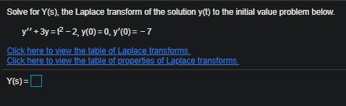 Solve for Y(s), the Laplace transform of the solution y(t) to the initial value problem below. y + 3y = {2-2, y(0) = 0, y(0