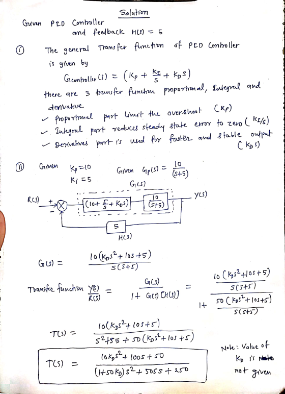 Solution Given PID Controller and feedback H(S) = 5 Ø The general Transfer function of PLD Controller is given by Gcontroller