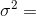 \sigma^{2}=