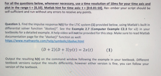 For all the questions below, whenever necessary, use a time resolution of 10ms for your time axis and plot in the range t 10,