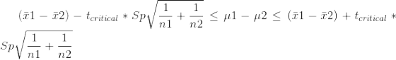 (\bar x1 - \bar x2 ) - t_{critical} *Sp \sqrt{ \frac{1}{n1}+\frac{1}{n2}} \leq \mu 1 -\mu 2 \leq (\bar x1 - \bar x2 ) + t_{critical} *Sp \sqrt{\frac{1}{n1}+\frac{1}{n2}}