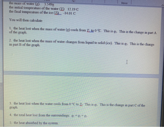 1. Voice the mass of water (g) 3549g the initial temperature of the water (7 the fmal temperature of the ice ( 12.19 C 14.01