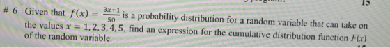 IS 3x+1 # 6 Given that f(x) = is a probability distribution for a random variable that can take on the values x = 1,2,3,4,5,