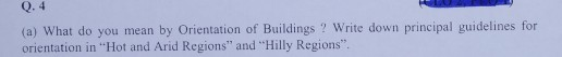 Q.4 (a) What do you mean by Orientation of Buildings ? Write down principal guidelines for orientation in Hot and Arid Regio