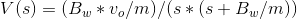 V(s) = (Bu*v./m)/(s*(s + Bu/m))