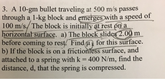 A 10-gm bullet traveling at 500 m/s passes through