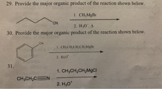 29. Provide the major organic product of the reaction shown below. I. CH MgBr CN 2. H:0. A 30. Provide the major organic pro