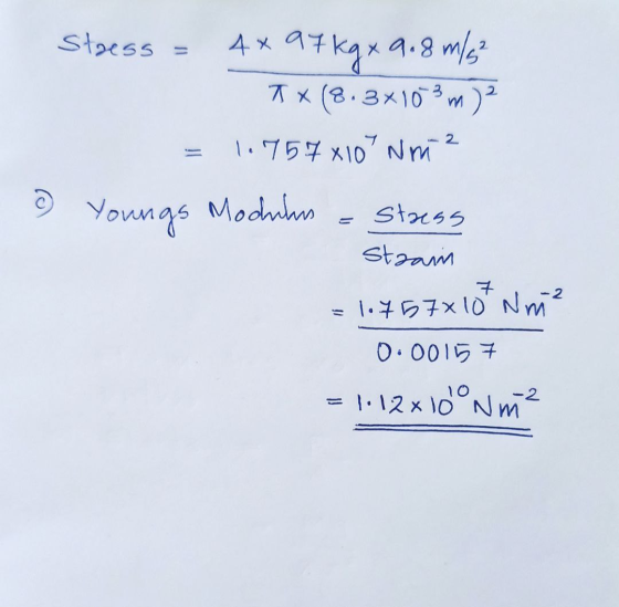 Stress U 4 x 97 97 kg x 9.8 m/s² T * (8.3x10-3m)? 1.757x10 Nm Youngs Modulus stress strain 7 1.757x10 Nm² 0.0015 = 1.12x10 Nm