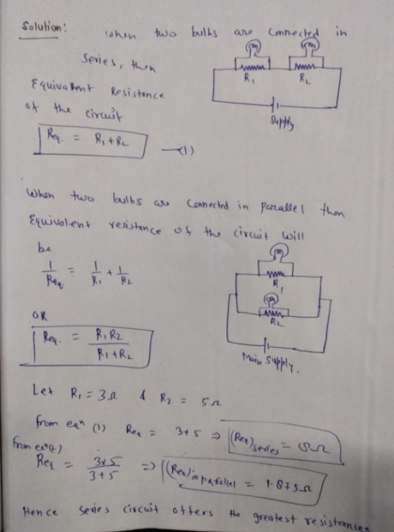 solution: when two bulbs are connected in Series, then Mwn Equivalent Resistance of the circuit Reg. = Rithe l supply ) When