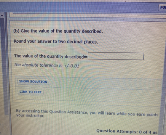 FUL (b) Give the value of the quantity described. Round your answer to two decimal places. The value of the quantity describe