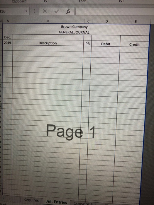 Clipboard Font J16 X for А B D E с Brown Company GENERAL JOURNAL Dec. 2019 Description PR Debit Credit Page 1 Required Jnl. E