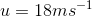 u=18ms^{-1}