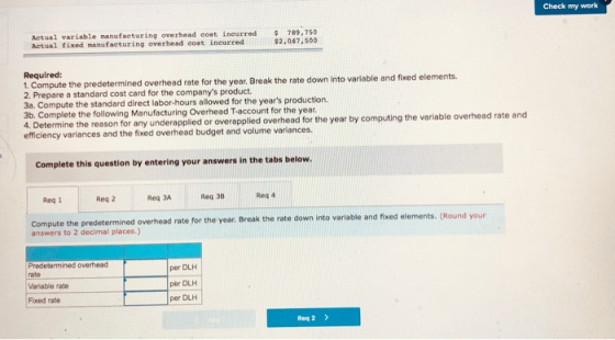 Check my work Actual variable manufacturing overhead cont incurred Actual fixed manufacturing overhead coat incurred $ 789,75