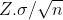 Z. sigma/sqrt{n}