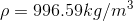 \rho=996.59kg/m^{3}