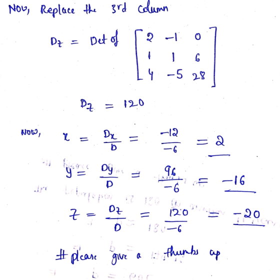 Now, Replace Replace the 3rd column Dz Det of o 2-1 6 4 -5 28 Dz. 120 Noto, 12 2 De Dr D = = 2 -6 9 Dy р = 96 -6 -16 Lilipuri