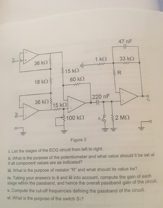 47 nF UA 1 k2 33 kS2 36 k2 220 nF 36 K 15 k Figure 2 i. List the stages of the ECG circuit from left to right. i. What is the