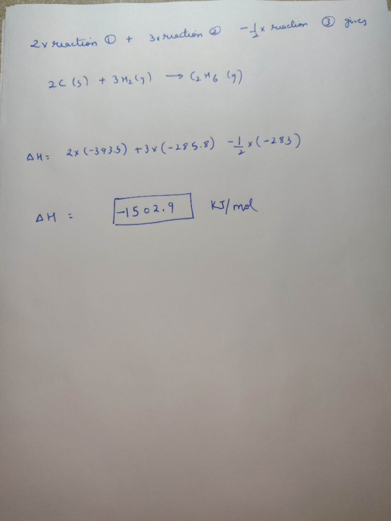 - 1 x reaction gives 2x reaction + 3xreaction 2C(s) + 3 H2(g) → (2 46 (9) AH: 2x (-393.5) + 3x (-285.8) - 1x(-23) -15 02.9 [1