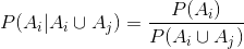 P(A_i|A_i\cup A_j)=\frac{P(A_i)}{P(A_i\cup A_j)}