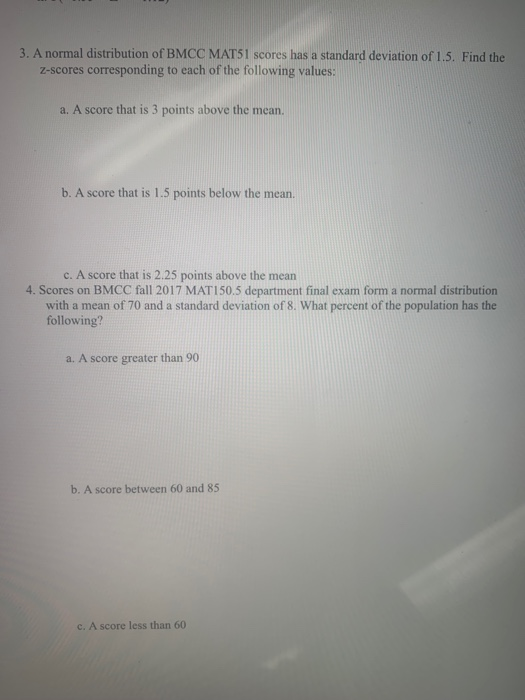 3. A normal distribution of BMCC MATSI scores has a standard deviation of 1.5. Find the z-scores corresponding to each of the