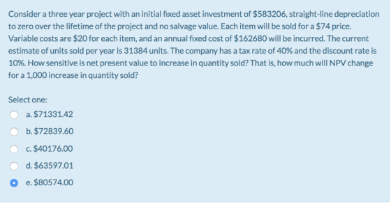 Consider a three year project with an initial fixed asset investment of $583206, straight-line depreciation to zero over the