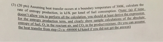 (3) (20 pts) Assuming heat transfer oc rate of entropy production, in doesnt allow you to perform a for the entropy producti
