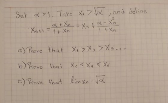 Set α >1. Tahe Xt> , and define a rove b)rove thet Xe X4Xa c)Trove that lim Xn-