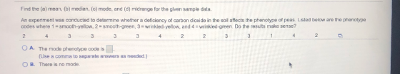 Find the (a) mean, (b) median, (c) mode, and (d) midrange for the given sample data. An experiment was conducted to determine