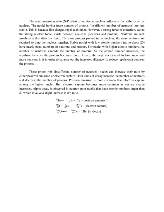 The neutron-proton ratio (N/P ratio) of an atomic nucleus influences the stability of the nucleus. The nuclei having more num