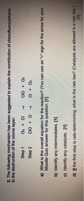 2. The following mechanism has been suggested to explain the contribution of chlorofluorocarbons to the destruction of the oz