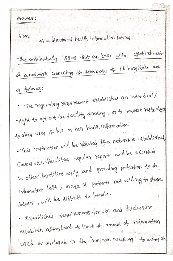 Answer: Given as a director of health information services. establishment The confidentially issues that can arise with 16 ho
