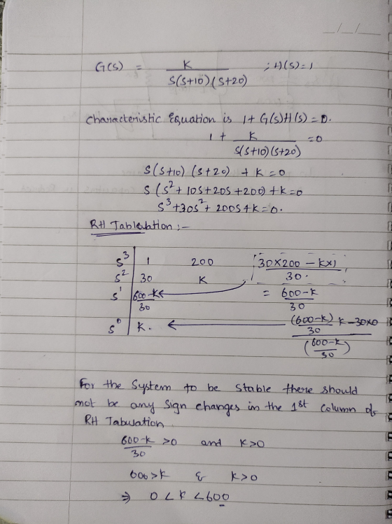 GCS) = H(S): 1 к S(S+10)(8+20) Characteristic Equation is 1+ GISSH (S) - D. 1tk. Sistio) (s+20) S(stio) (s+20) + kao $ (5+105