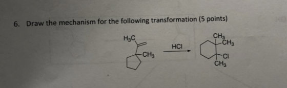 6. Draw the mechanism for the following transformation (5 points) HCI CH3 ci CH3
