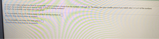 To win a states lottery jackpot you have to successfully match 6 numbers chosen from the numbers 1 through 39. The lottery a