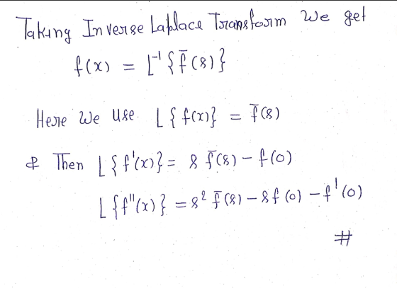 Taking In verse Laplace Transform we get f(x) = [SÉ (8)} Here We Use. [{fim} = f(B) & Then [$fxi= 8 $(8) – f(0) [$€(x)} =