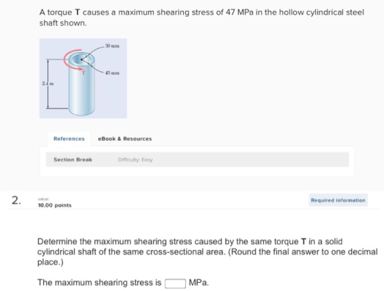 A torque T causes a maximum shearing stress of 47 MPa in the hollow cylindrical steel shaft shown. - 30 mm References eBook &