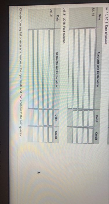 Jul 15, 2018: Date of record. Date Accounts and Explanation Debit Credit Jul 15 Jul 31, 2018: Paid dividend. Date Accounts an