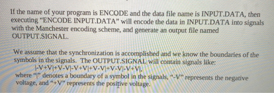 If the name of your program is ENCODE and the data file name is INPUT.DATA, then executing ENCODE INPUT.DATA” will encode th