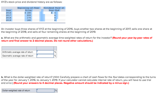 XYZs stock price and dividend history are as follows: TTM Beginning-of-Year Dividend Paid at Price Year-End Year s 4 $ 180 2
