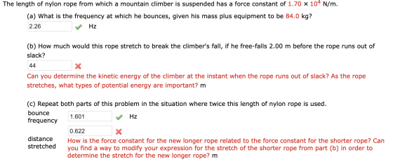 The length of nylon rope from which a mountain climber is suspended has a force constant of 1.70 x 104 N/m. (a) What is the f