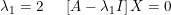 \small \lambda _{1}=2\: \: \: \: \: \: \left [ A-\lambda _{1}I \right ]X=0