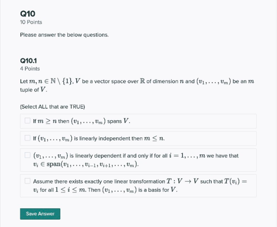 Q10 10 Points Please answer the below questions. Q10.1 4 Points Let m, n EN\{1}, V be a vector space over R of dimension n an